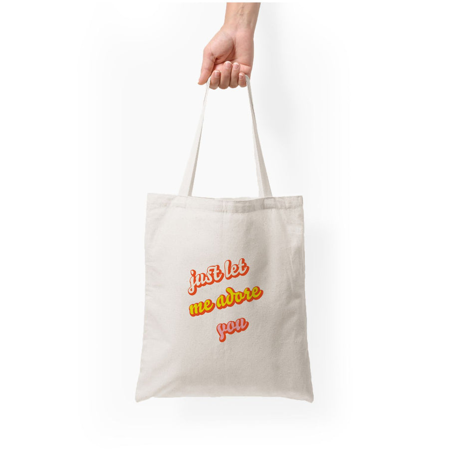 Just Let Me Adore You - Harry Tote Bag
