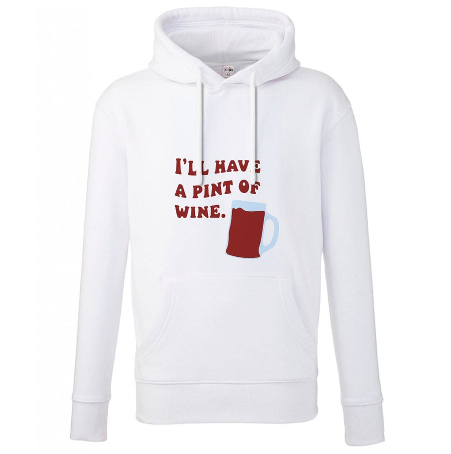 I'll Have A Pint Of Wine - Gavin And Stacey Hoodie
