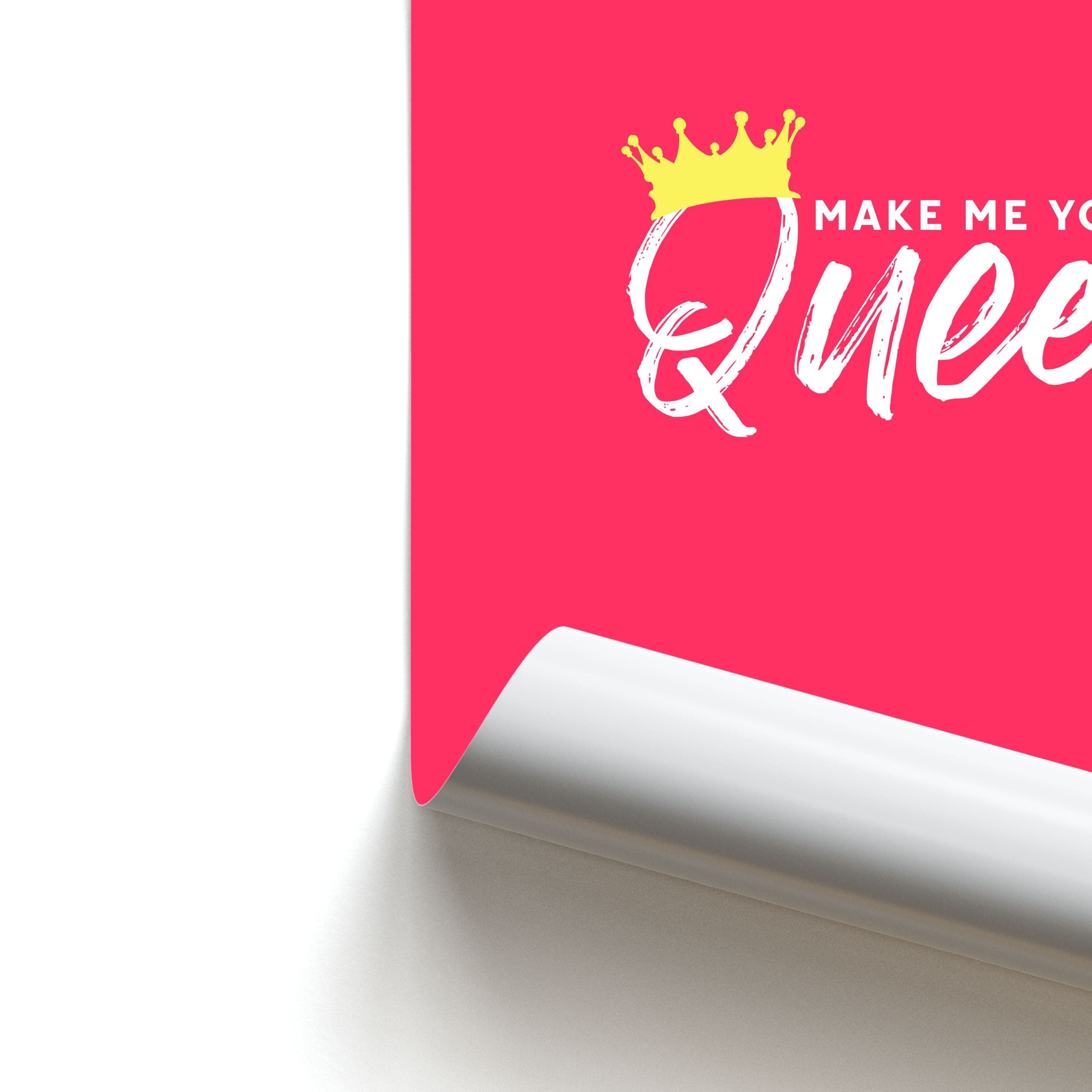 Make Me Your Queen Poster