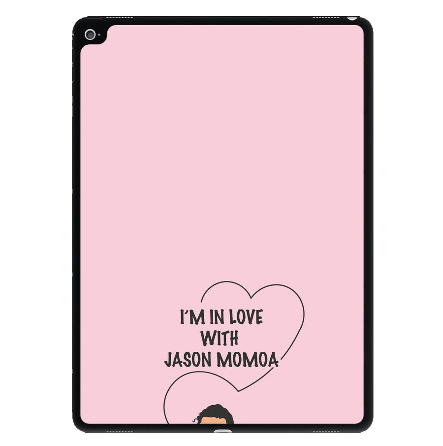 I'm In Love With Jason Momoa - Game Of Thrones iPad Case