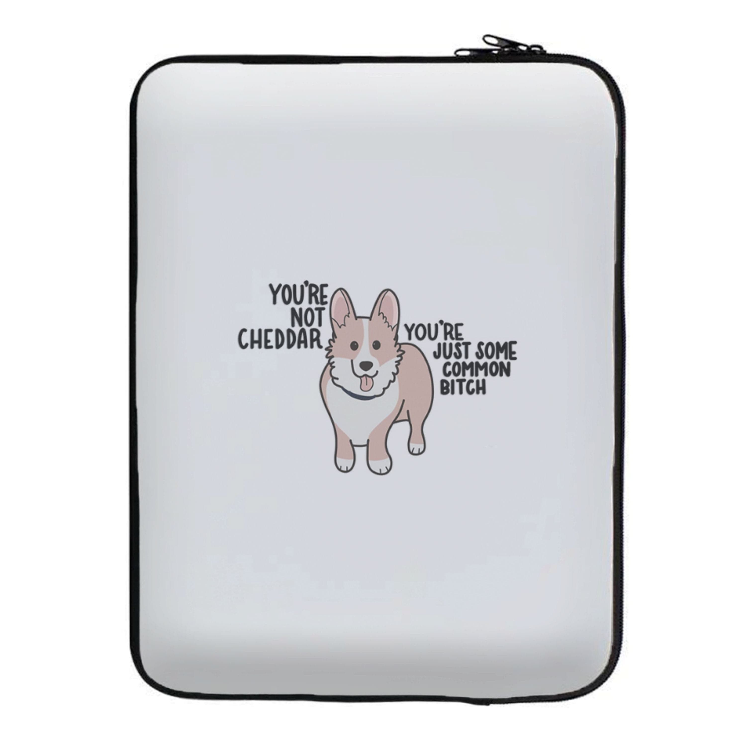 You're Not Cheddar - B99 Laptop Sleeve