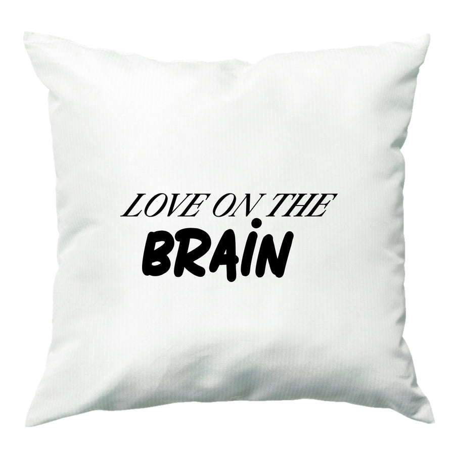 Love On The Brain - Rihanna Cushion