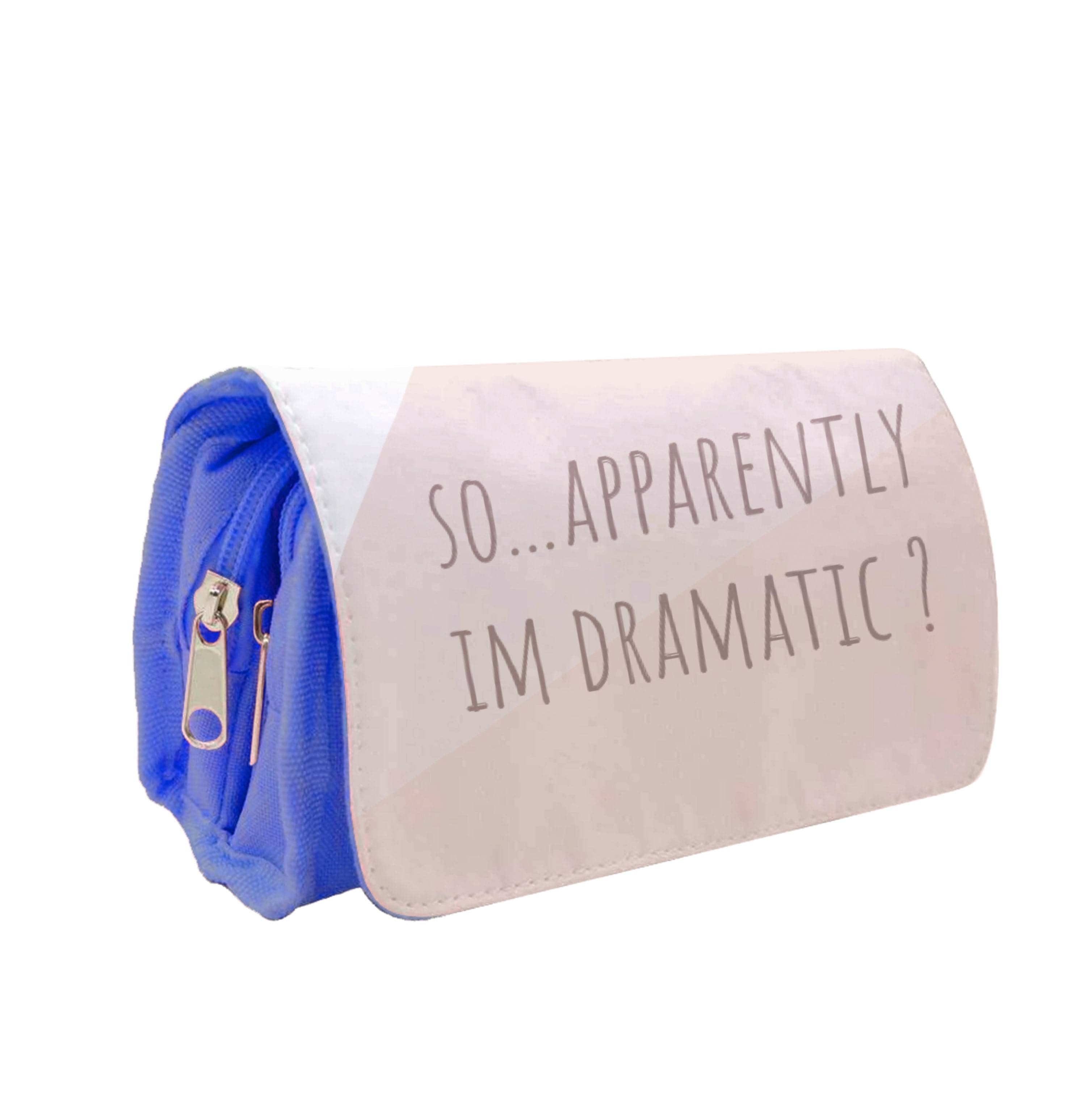 Apparently Im Dramatic - Sassy Quotes Pencil Case