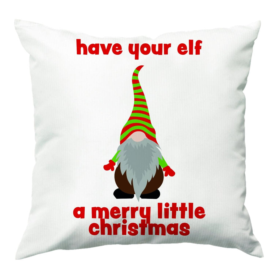 Have Your Elf A Merry Little Christmas Cushion