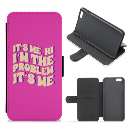 I'm The Problem It's Me - Taylor Flip / Wallet Phone Case