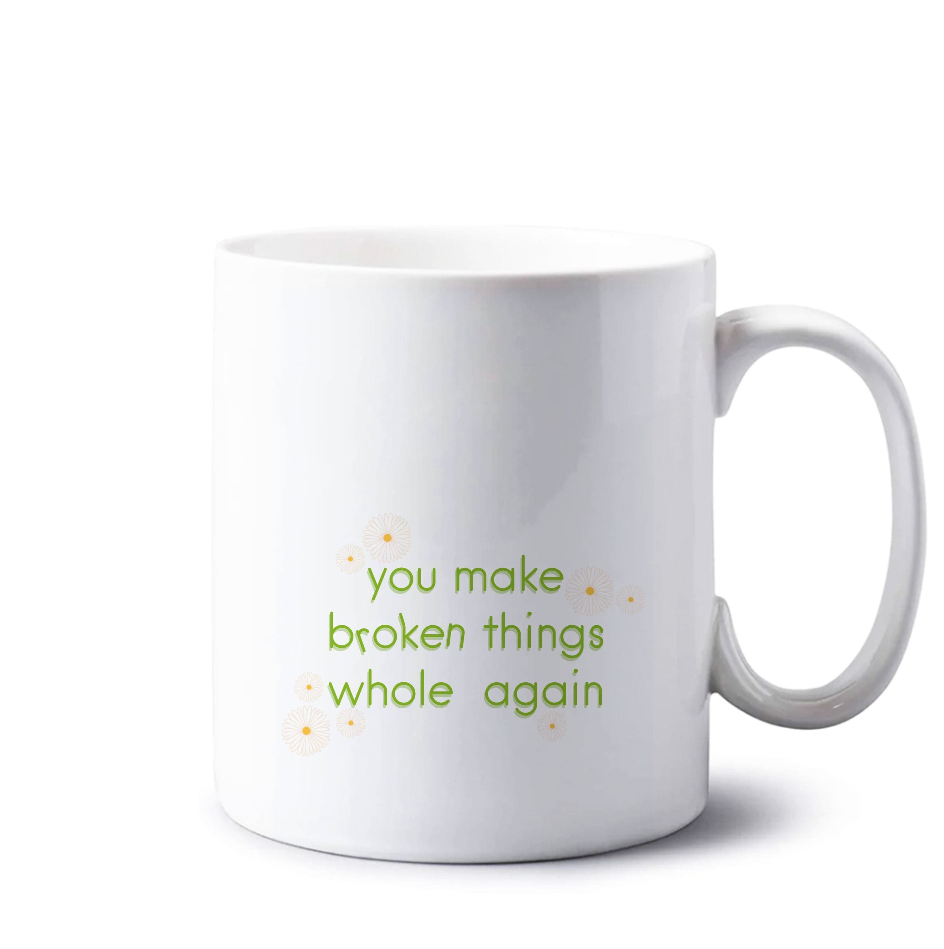 You Make Broken Things Whole Again Mug