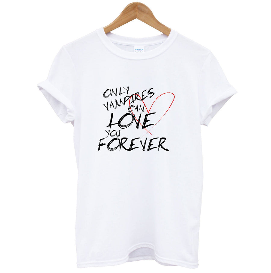 Only Vampires Can Love You Forever - Vampire Diaries T-Shirt