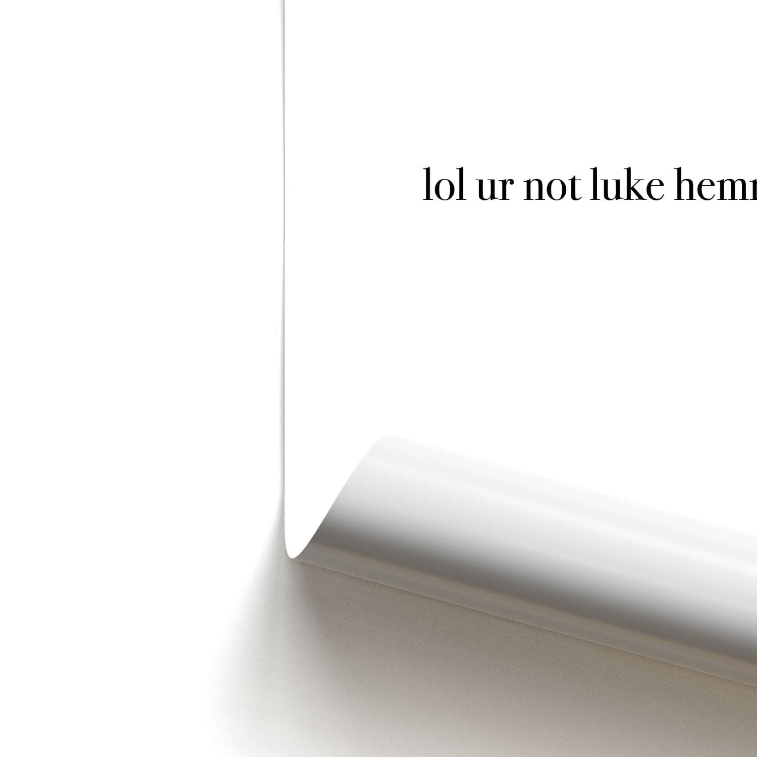 Lol Ur Not Luke Hemmings Poster