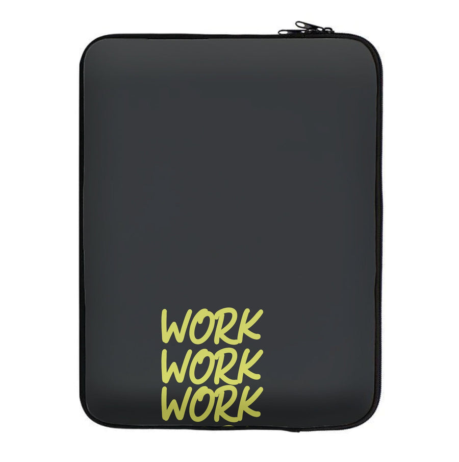 Work Work Work - Rihanna Laptop Sleeve