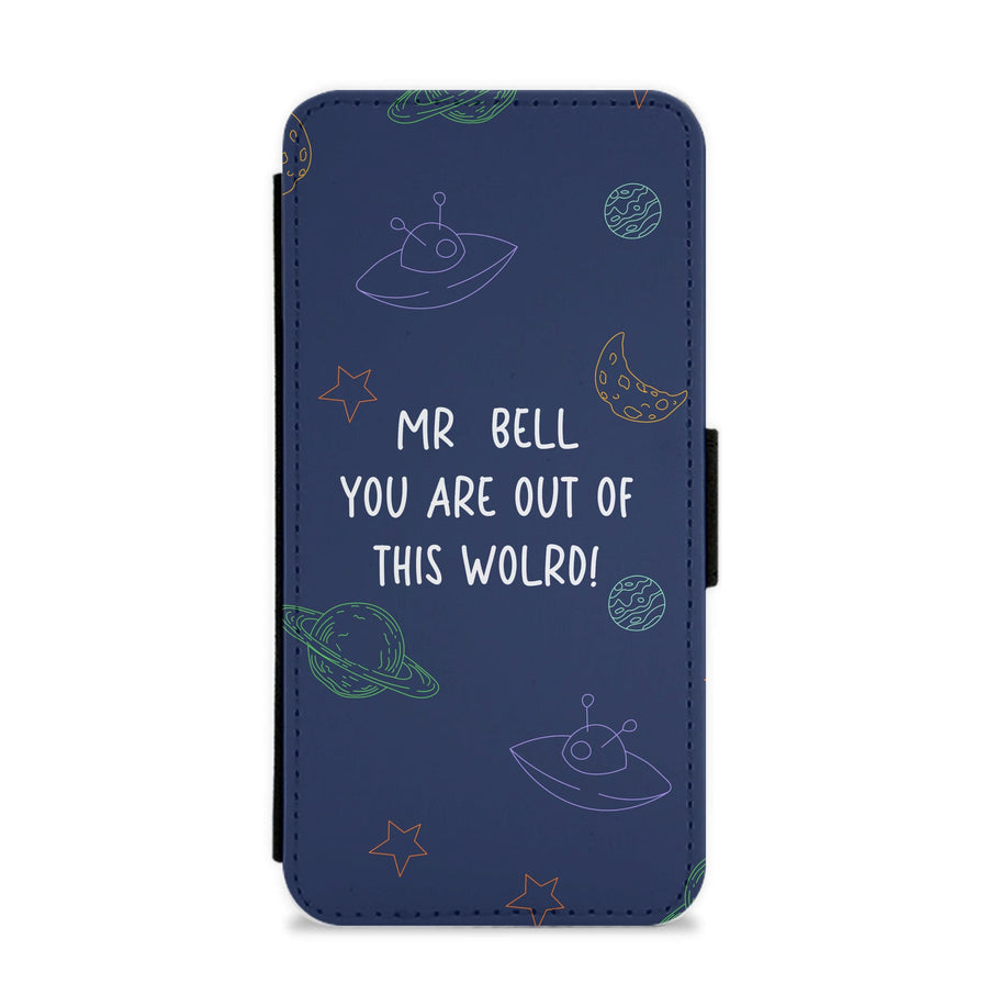 You Are Out Of This World - Personalised Teachers Gift Flip / Wallet Phone Case