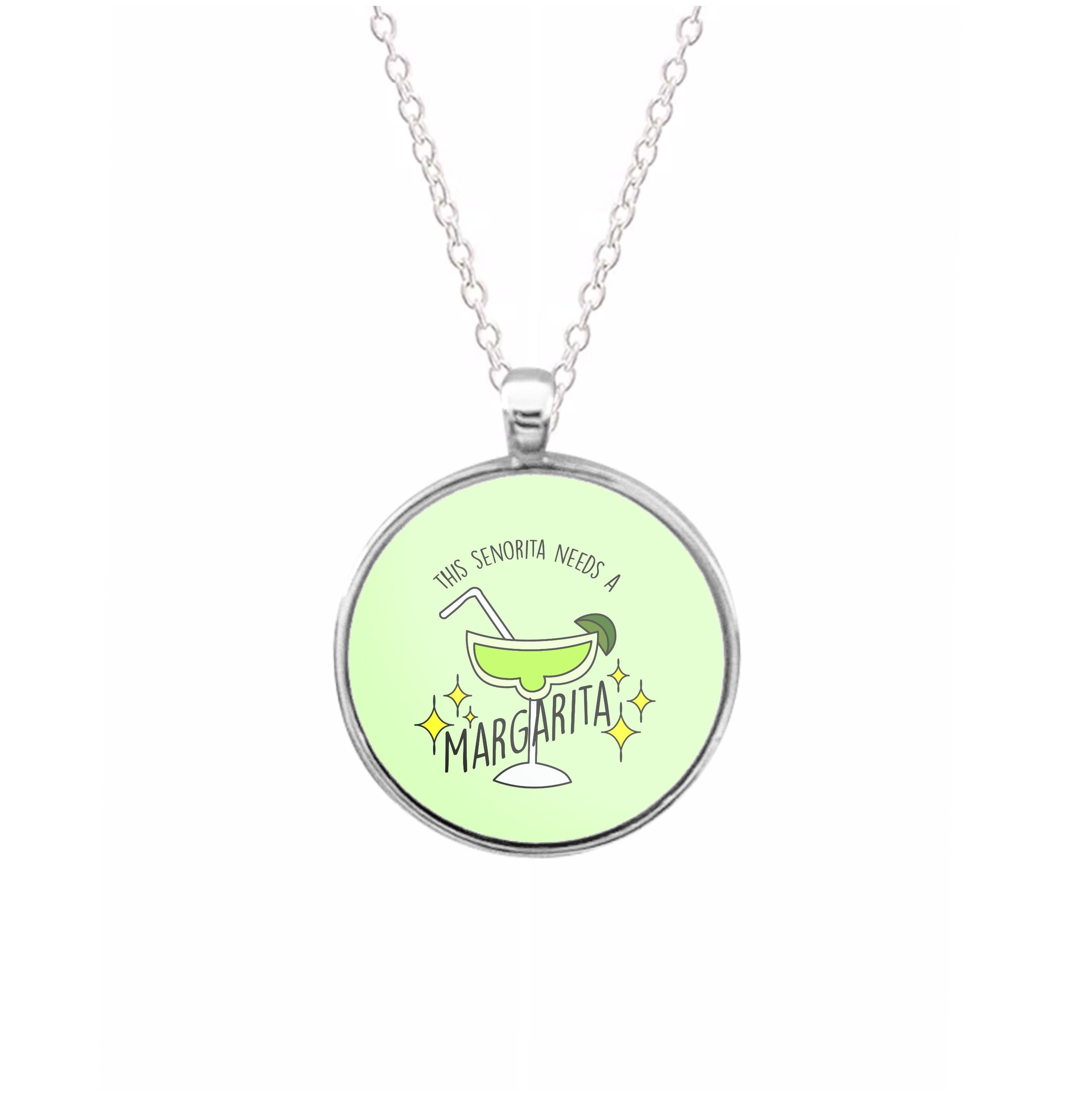 This Senorita Needs A Margarita - Funny Quotes Necklace