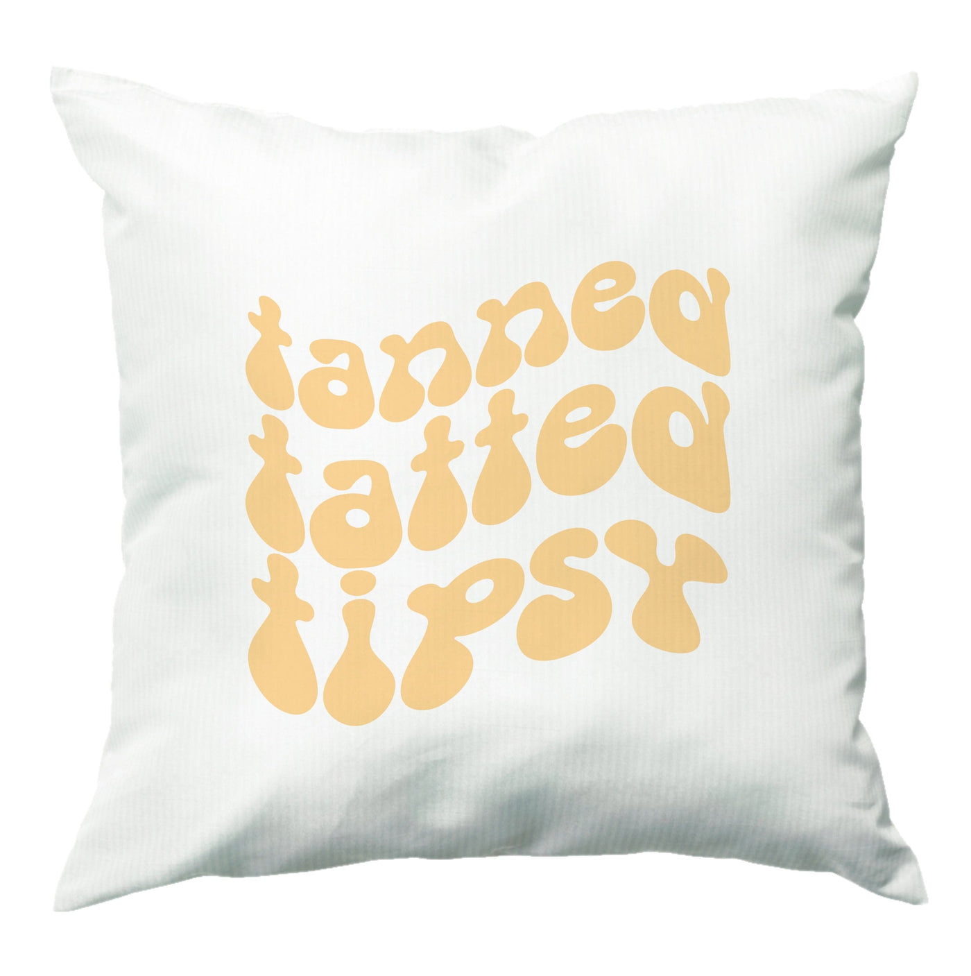 Tanned Tatted Tipsy - Summer Quotes Cushion