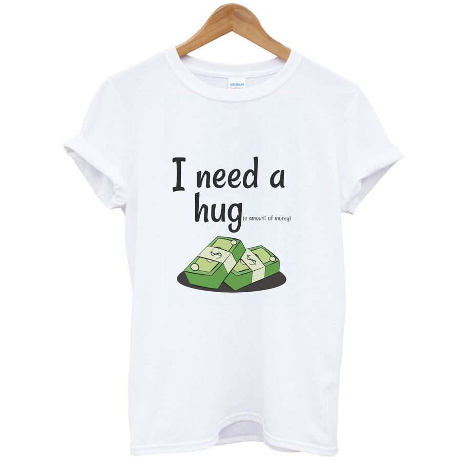 I Need A Hug - Funny Quotes T-Shirt