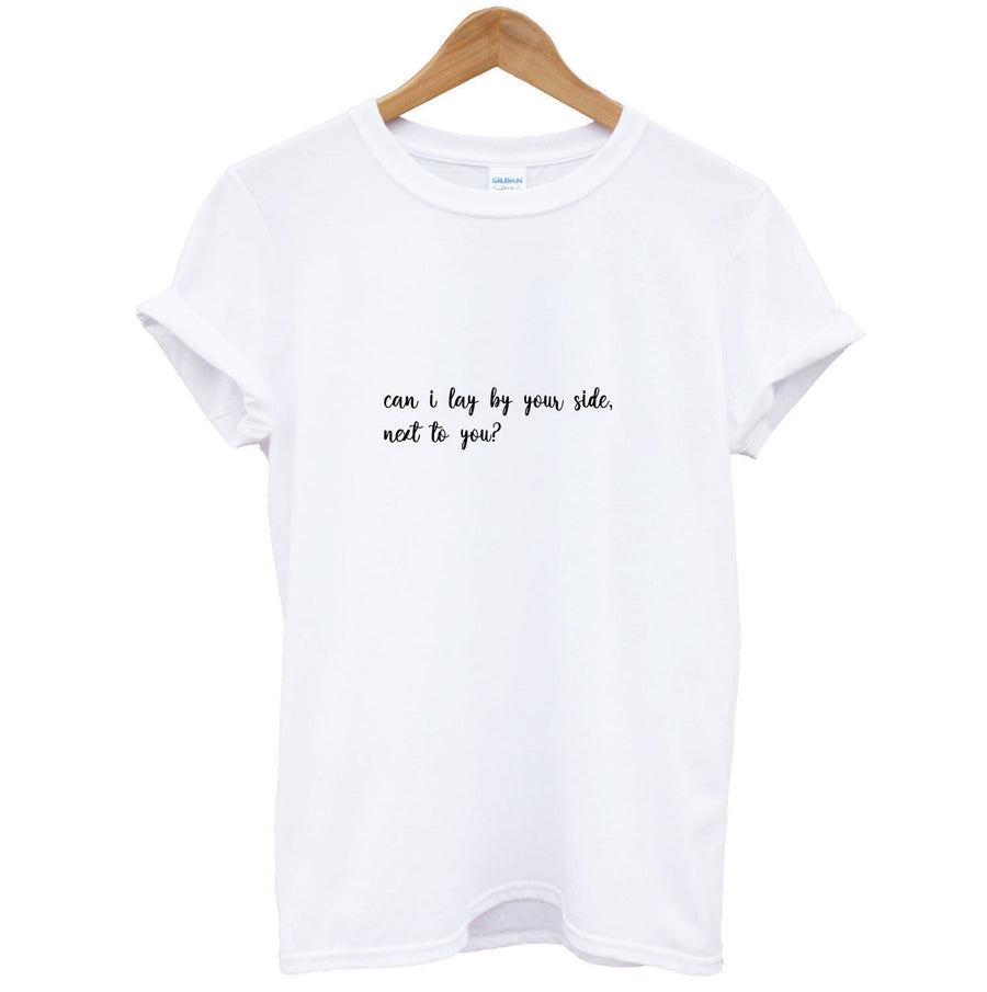 Can I Lay By Your Side, Next To You - Sam Smith T-Shirt
