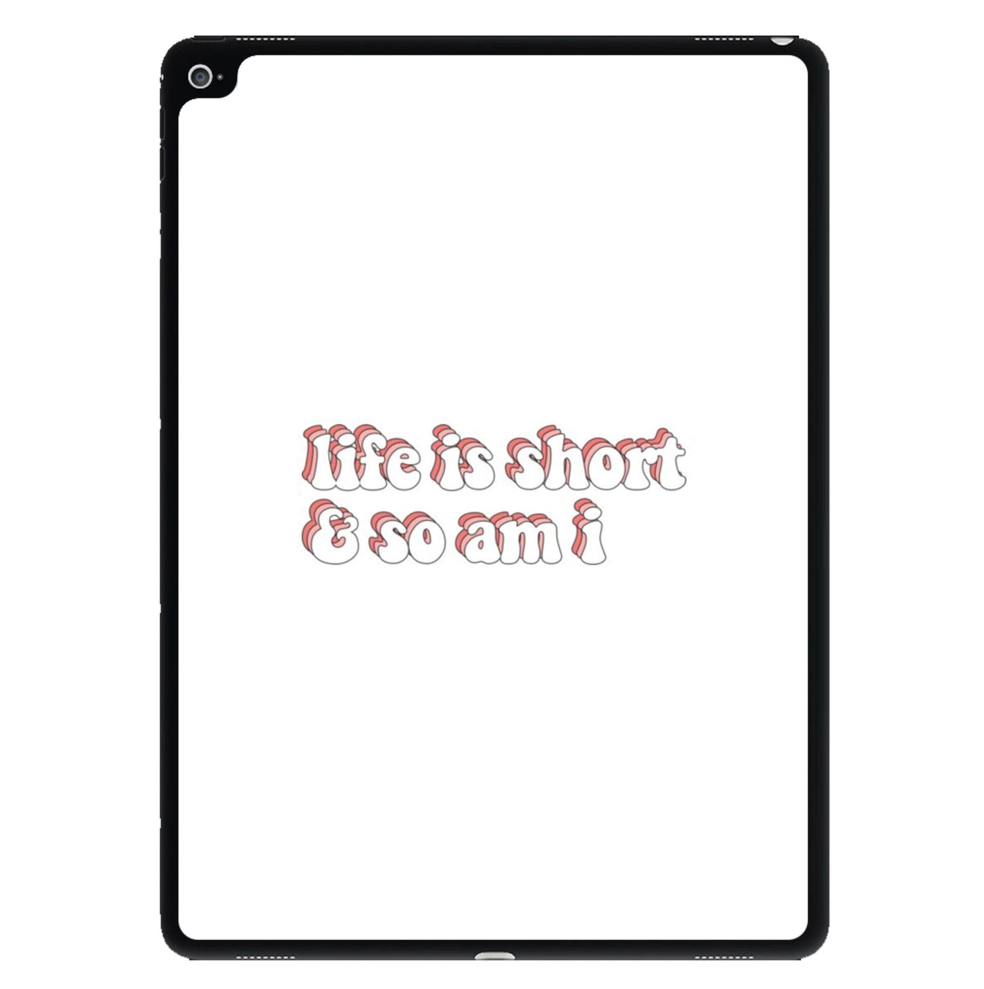 ife Is Short And So Am I - TikTok iPad Case