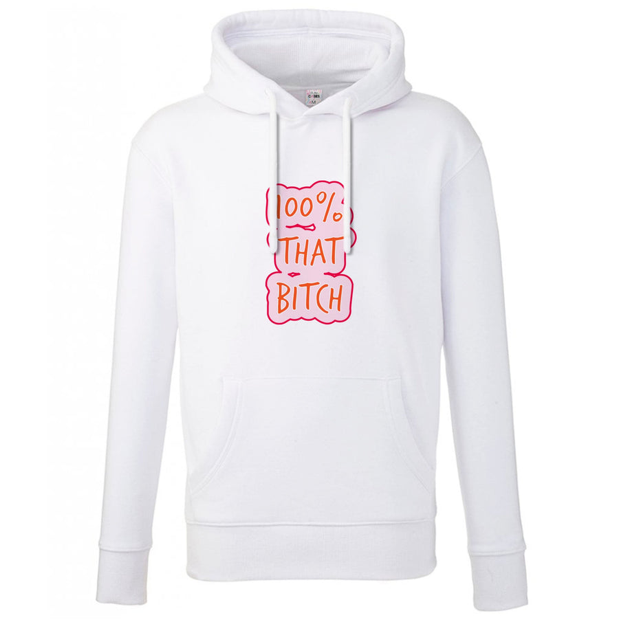 100% That Bitch Hoodie