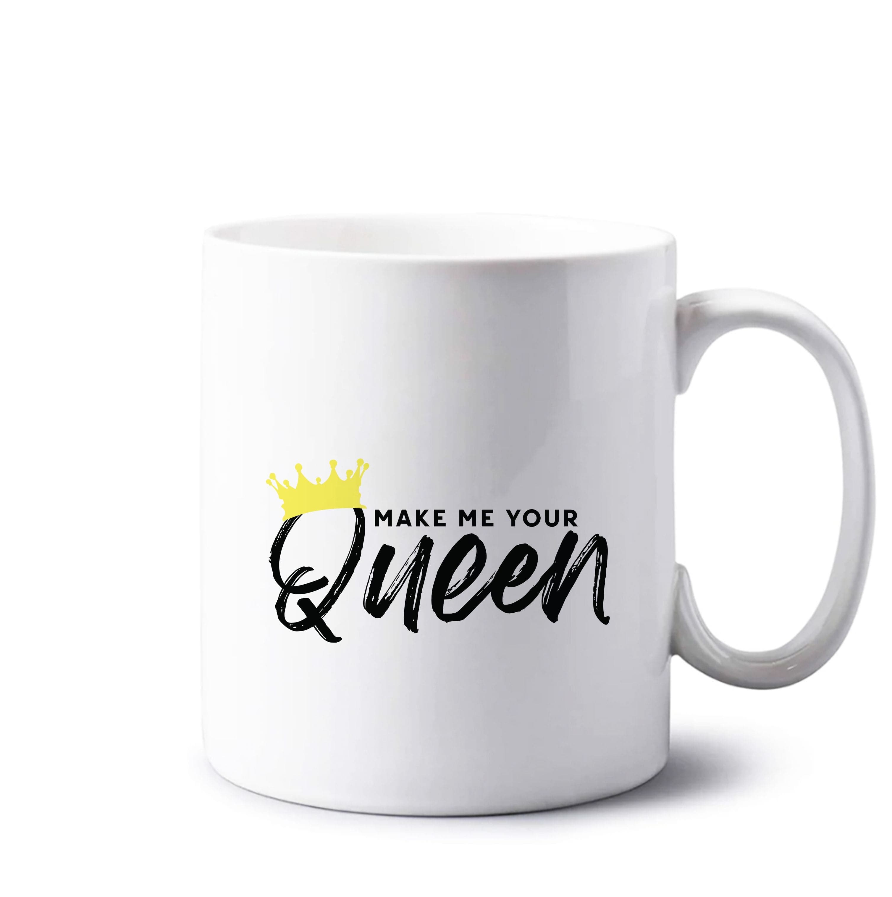 Make Me Your Queen Mug