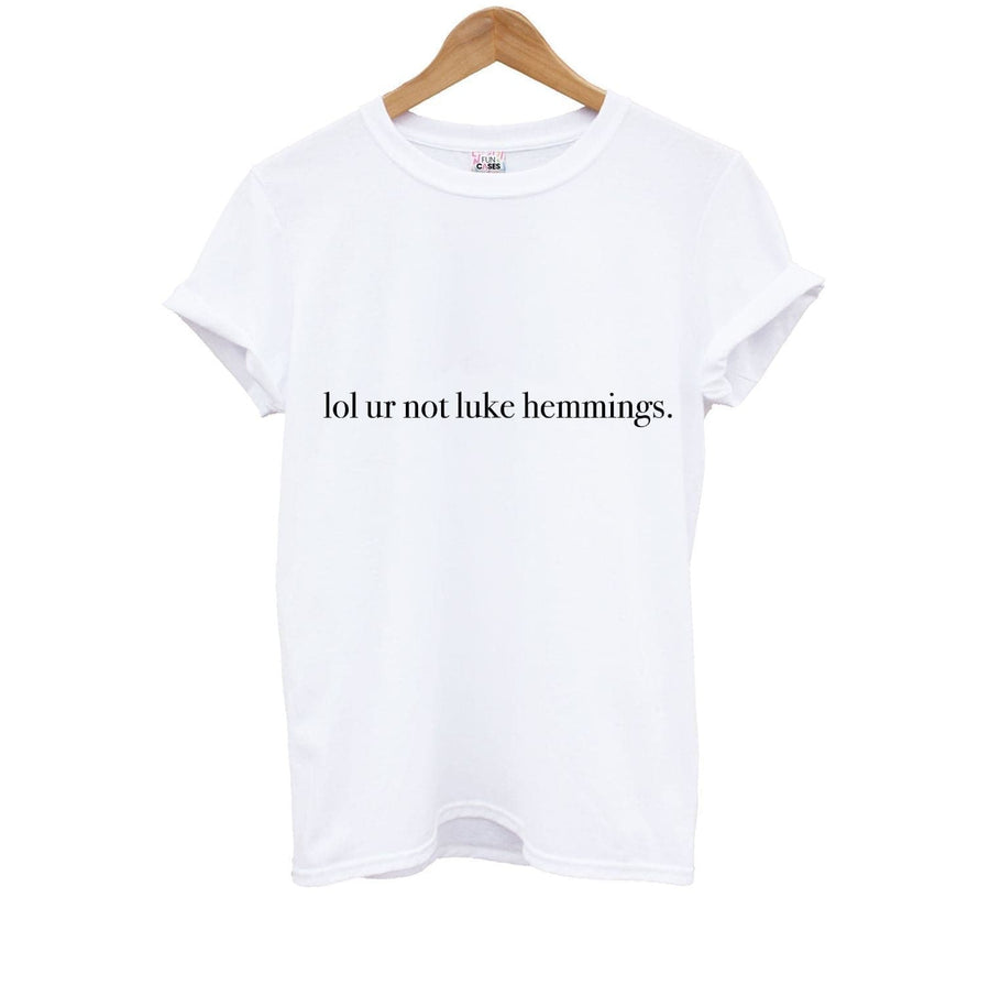 Lol Ur Not Luke Hemmings - 5 Seconds Of Summer  Kids T-Shirt