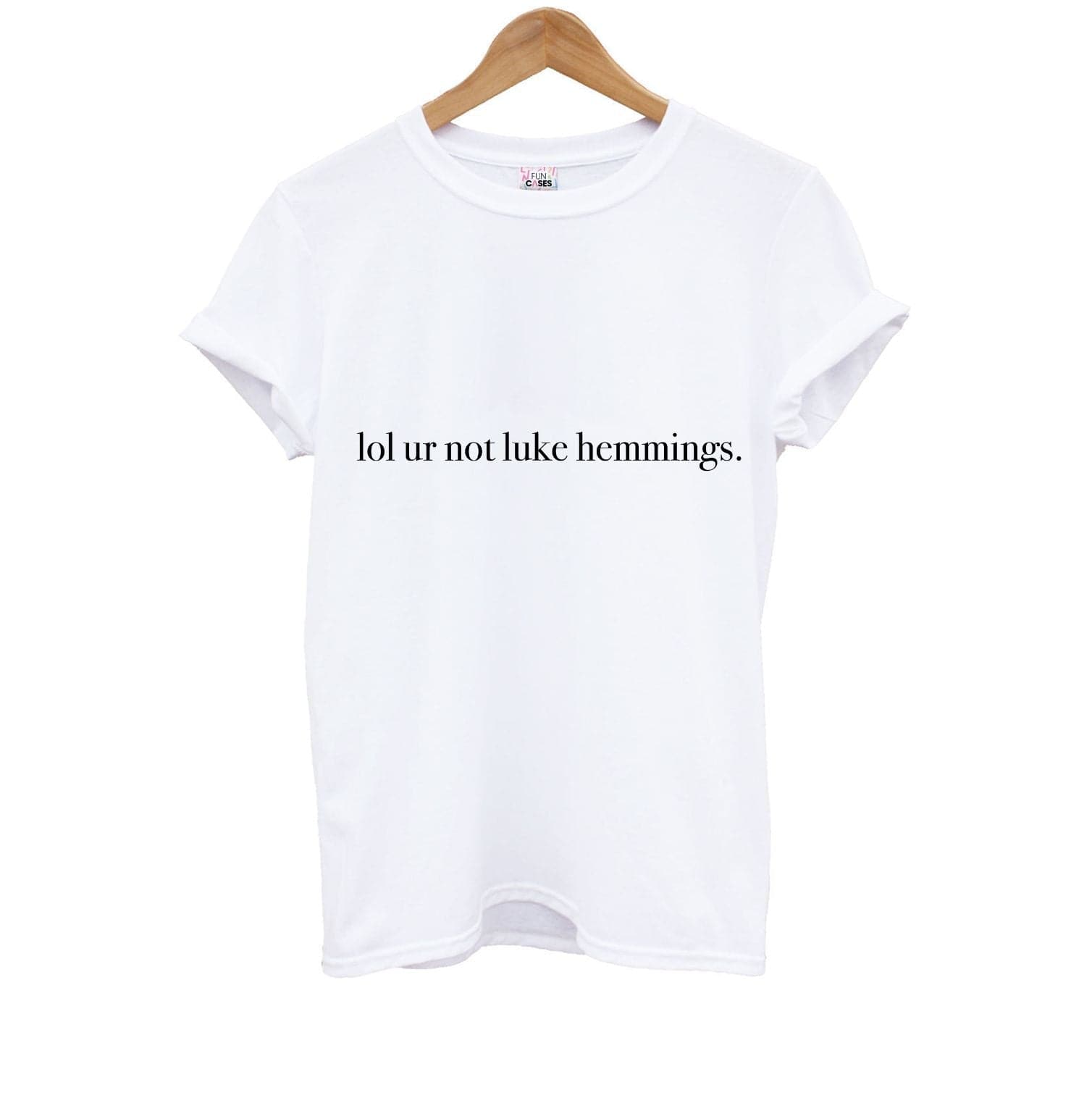 Lol Ur Not Luke Hemmings Kids T-Shirt