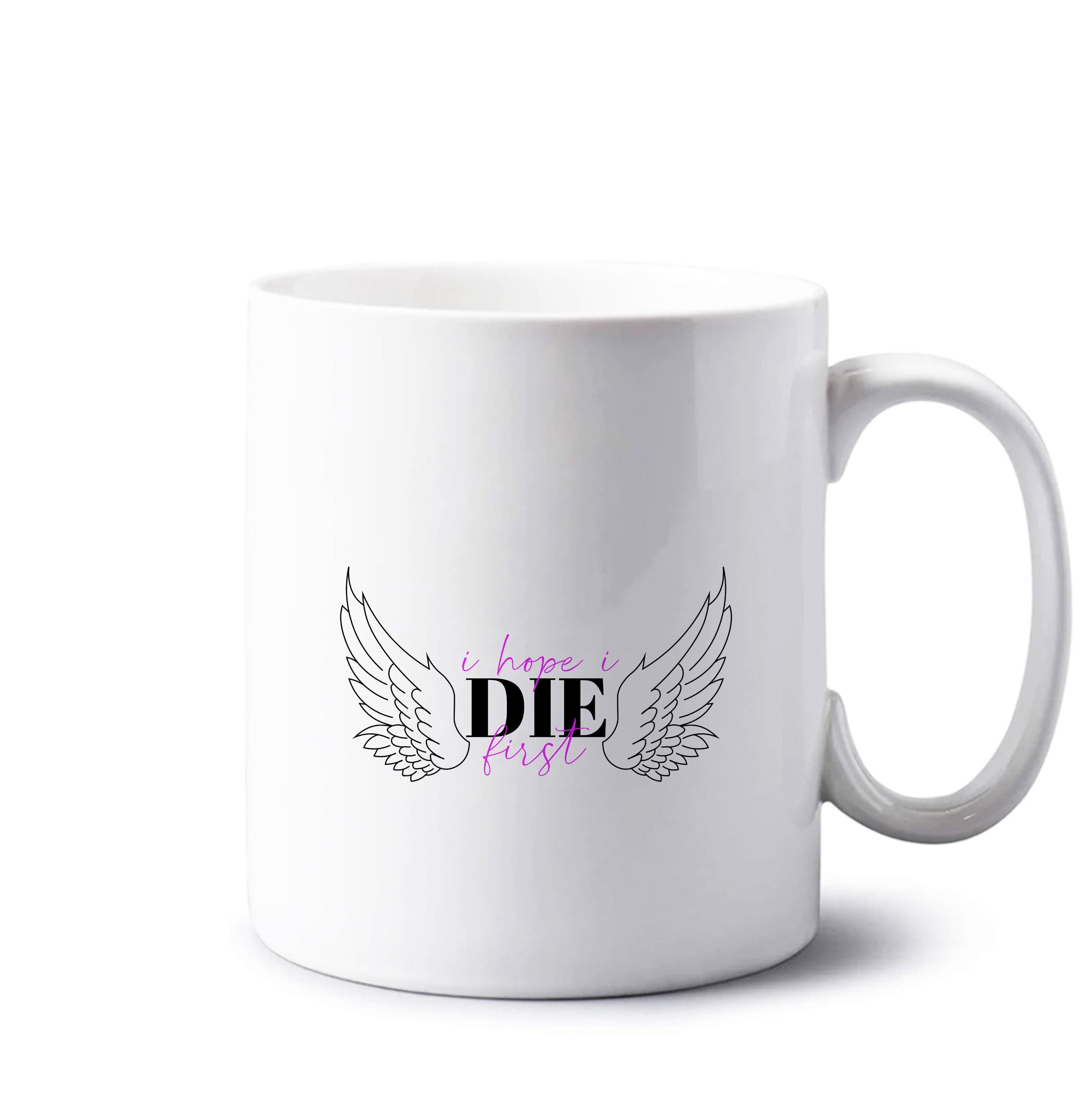 I Hope I Die First - Nessat Mug