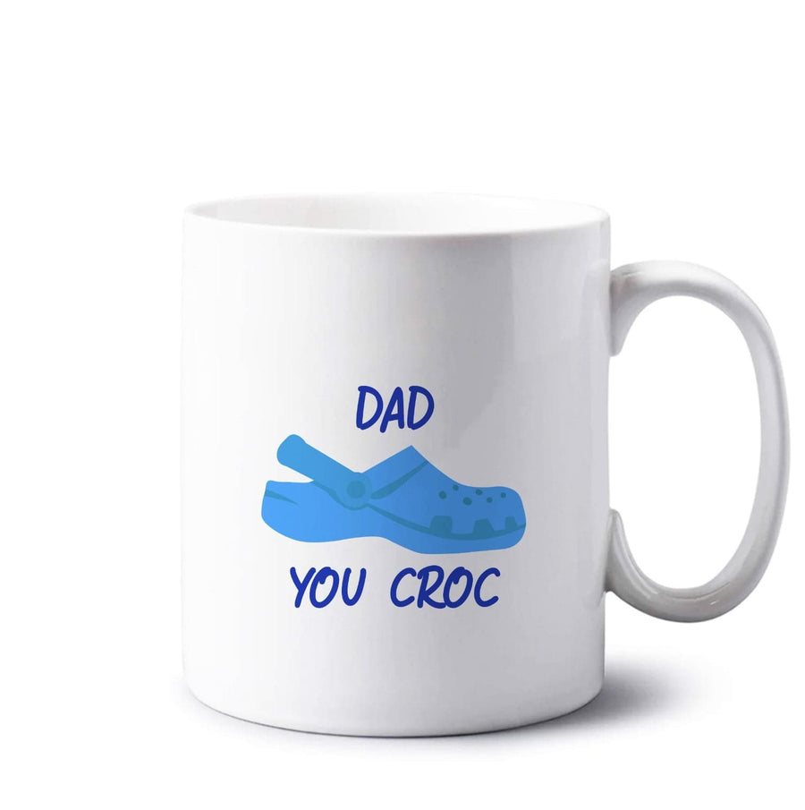 You Croc - Fathers Day Mug
