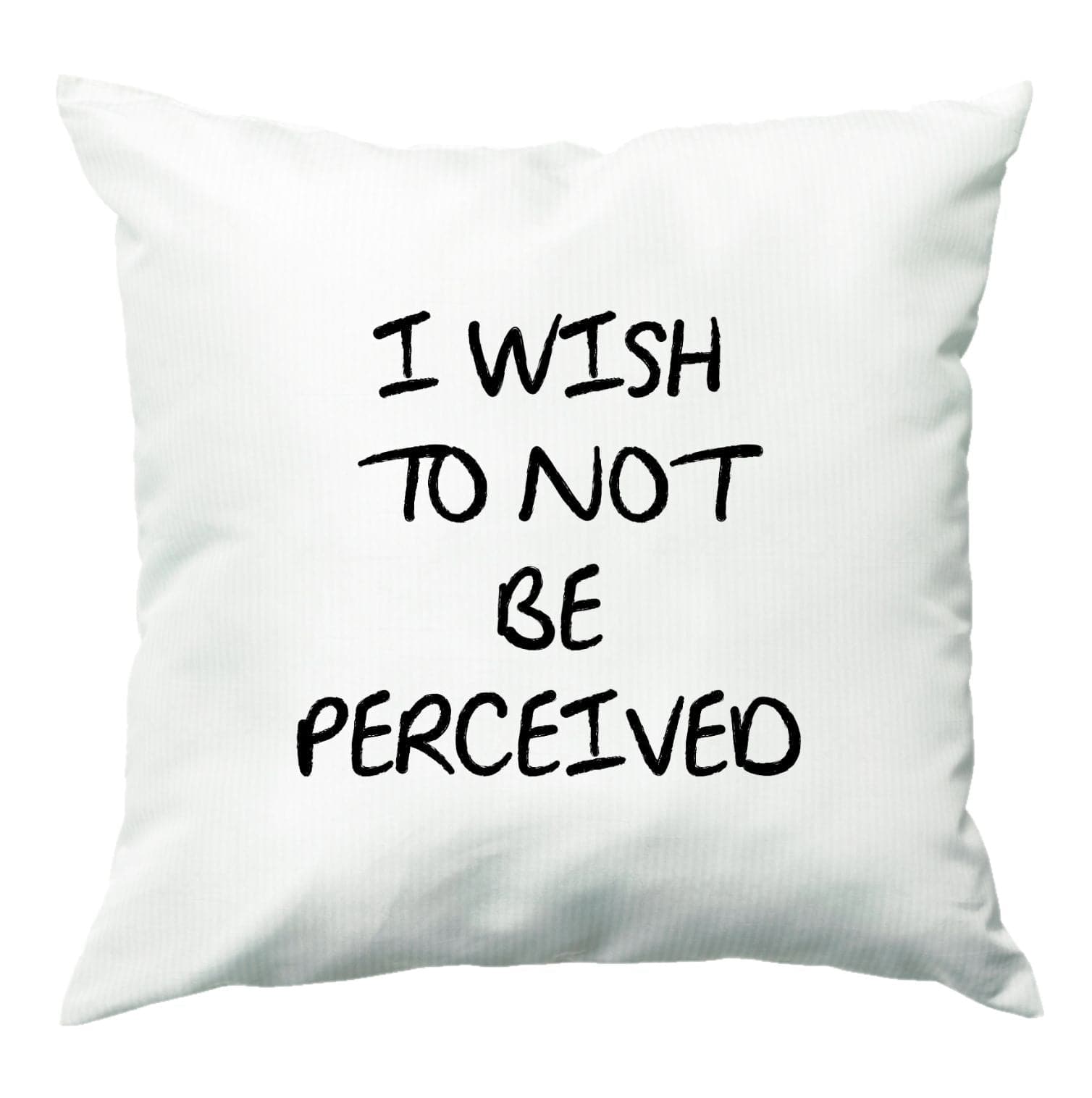 I Wish To Not Be Perceived Cushion