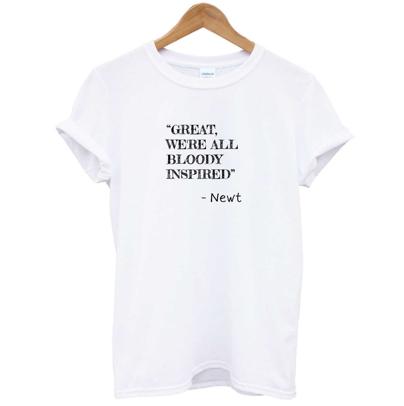 Great, We're All Bloody Inspired - Newt T-Shirt