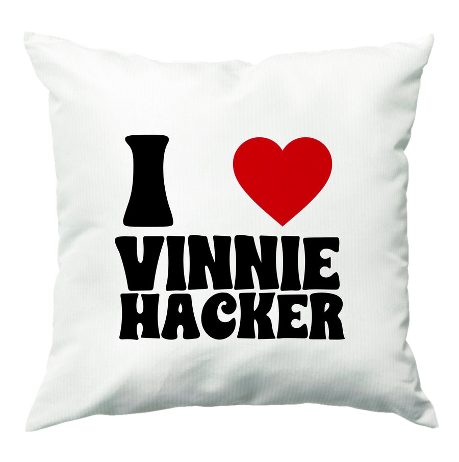 I Love Vinnie Hacker  Cushion