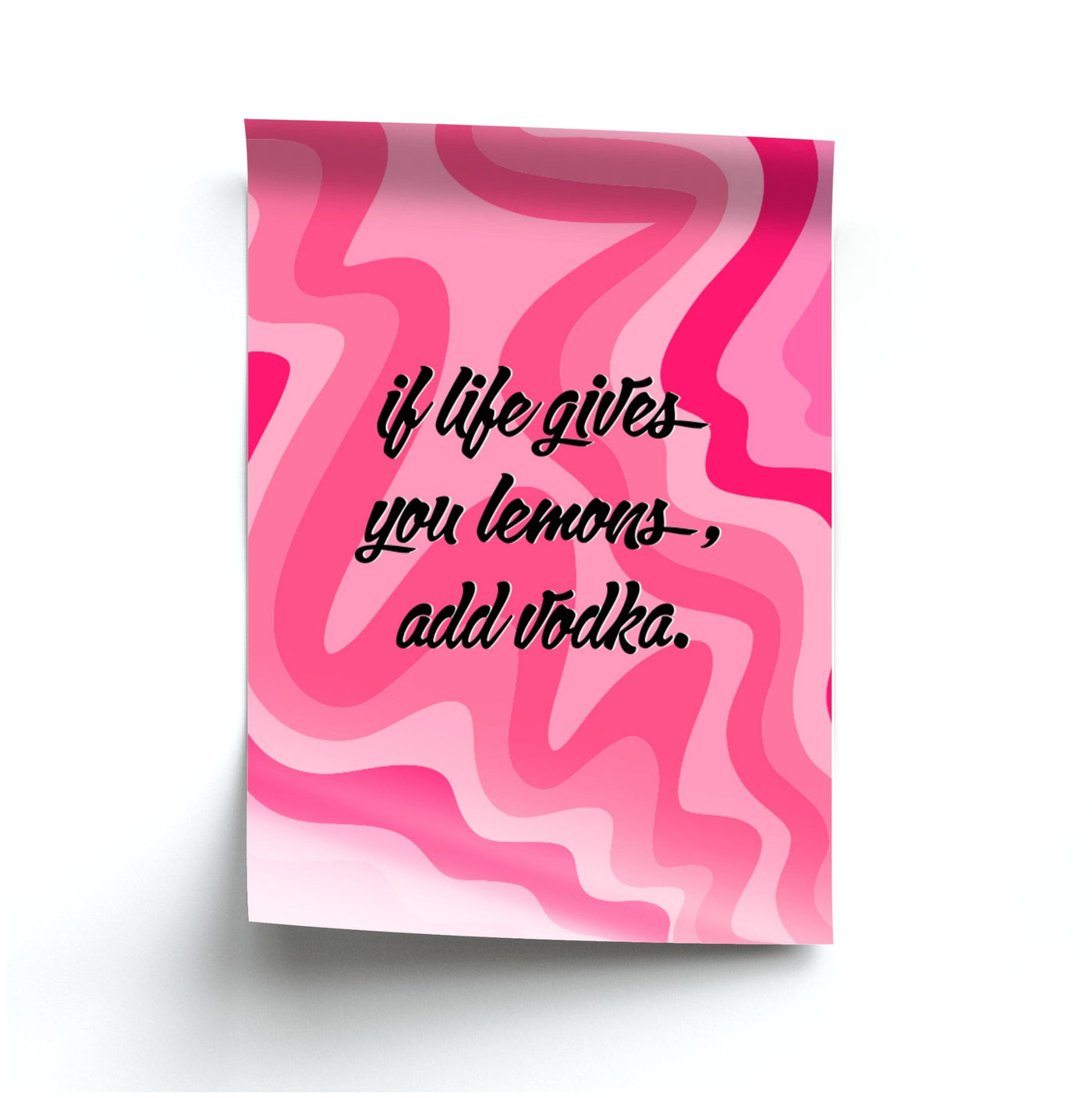 If Life Gives You Lemons, Add Vodka - Sassy Quotes Poster