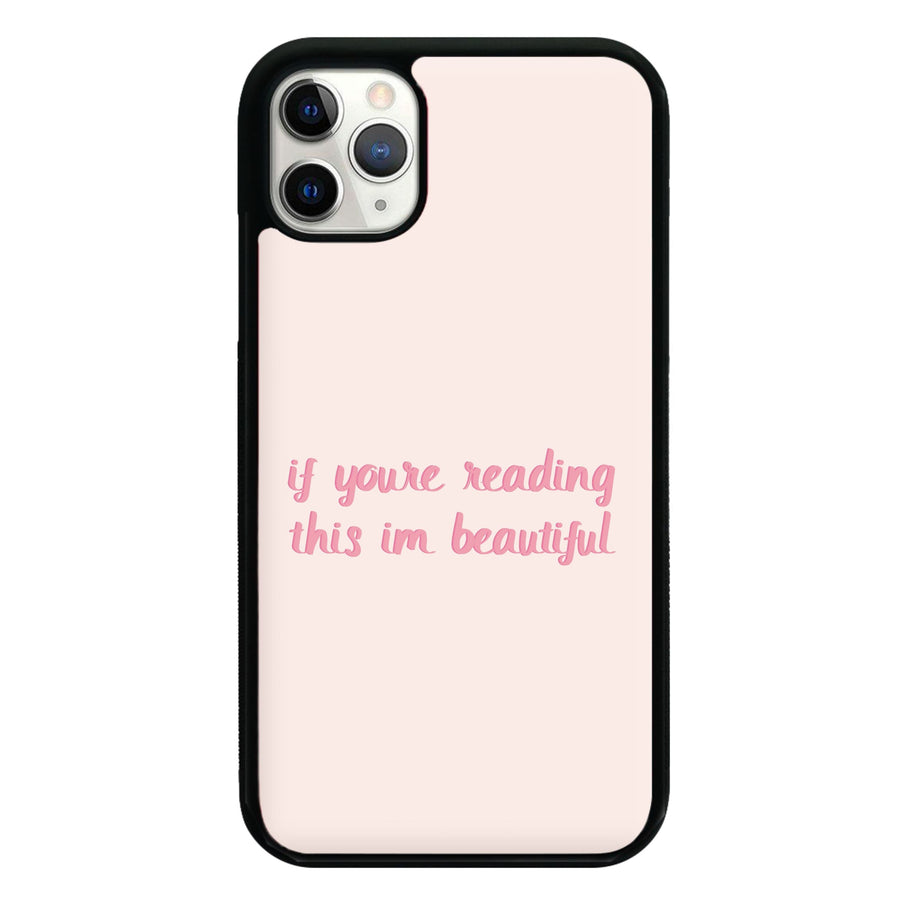 If You're Reading This Im Beautiful - Funny Quotes Phone Case