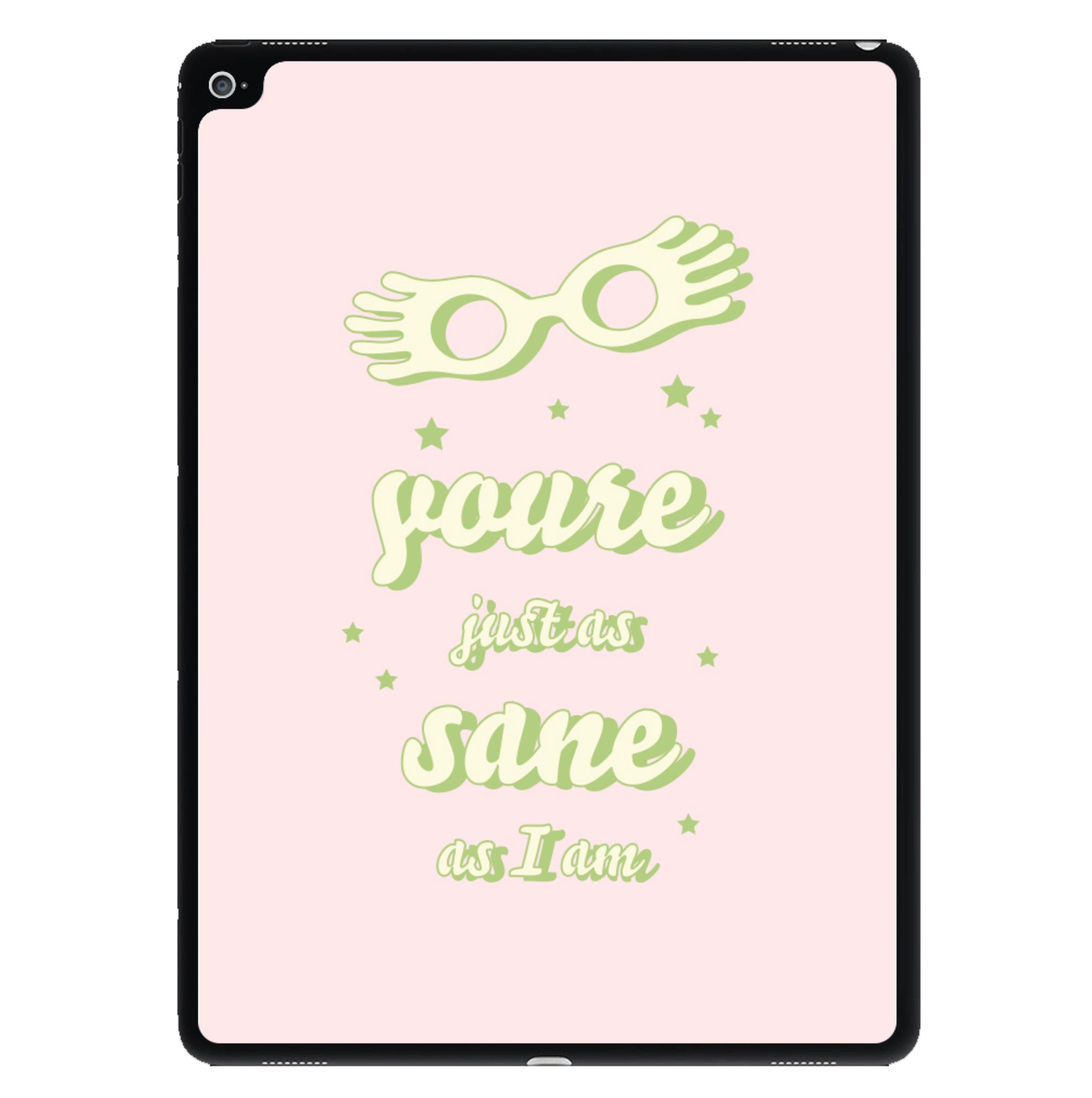 You're Just As Sane As I Am iPad Case