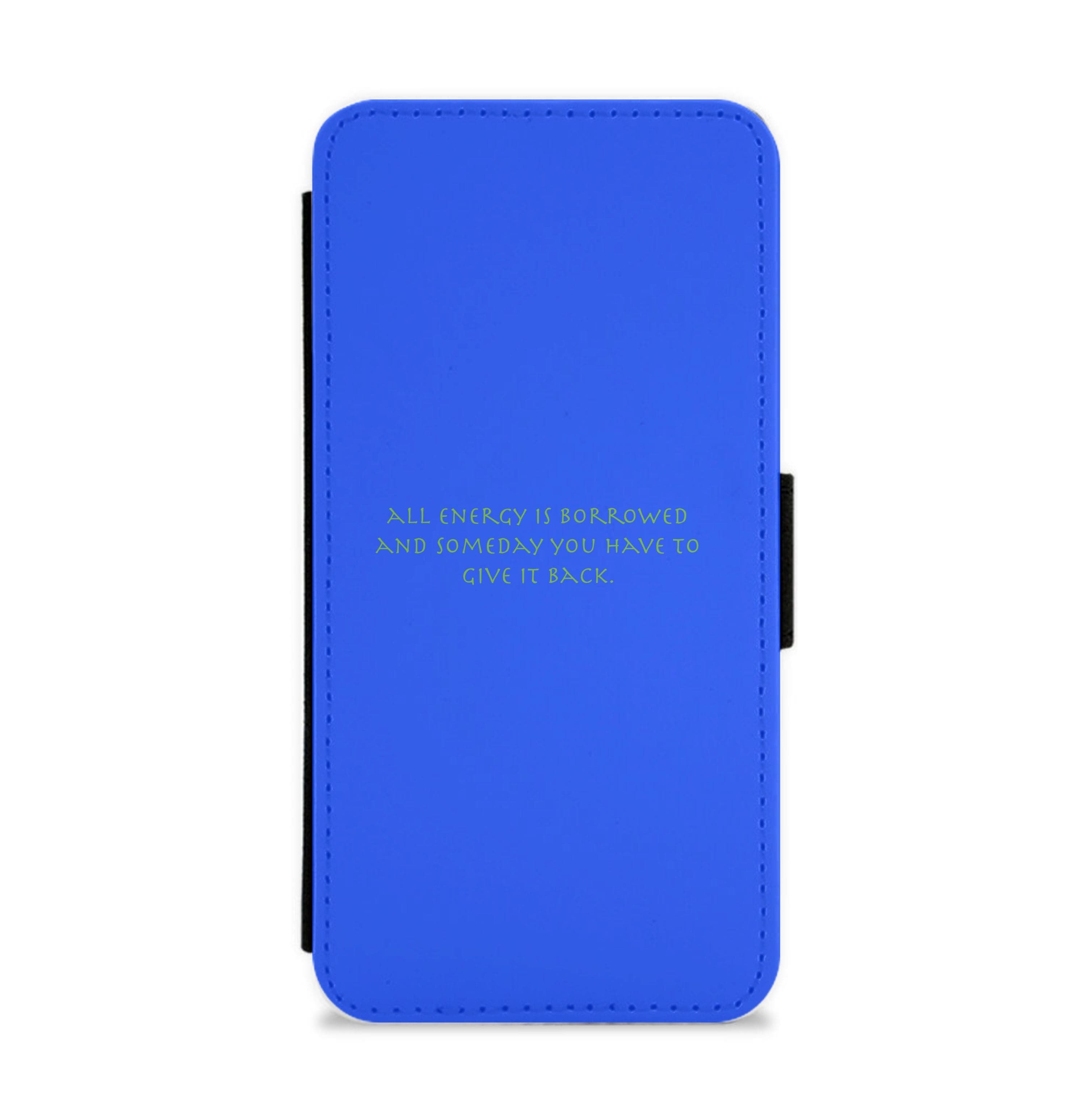 All Energy Is Borrowed Flip / Wallet Phone Case