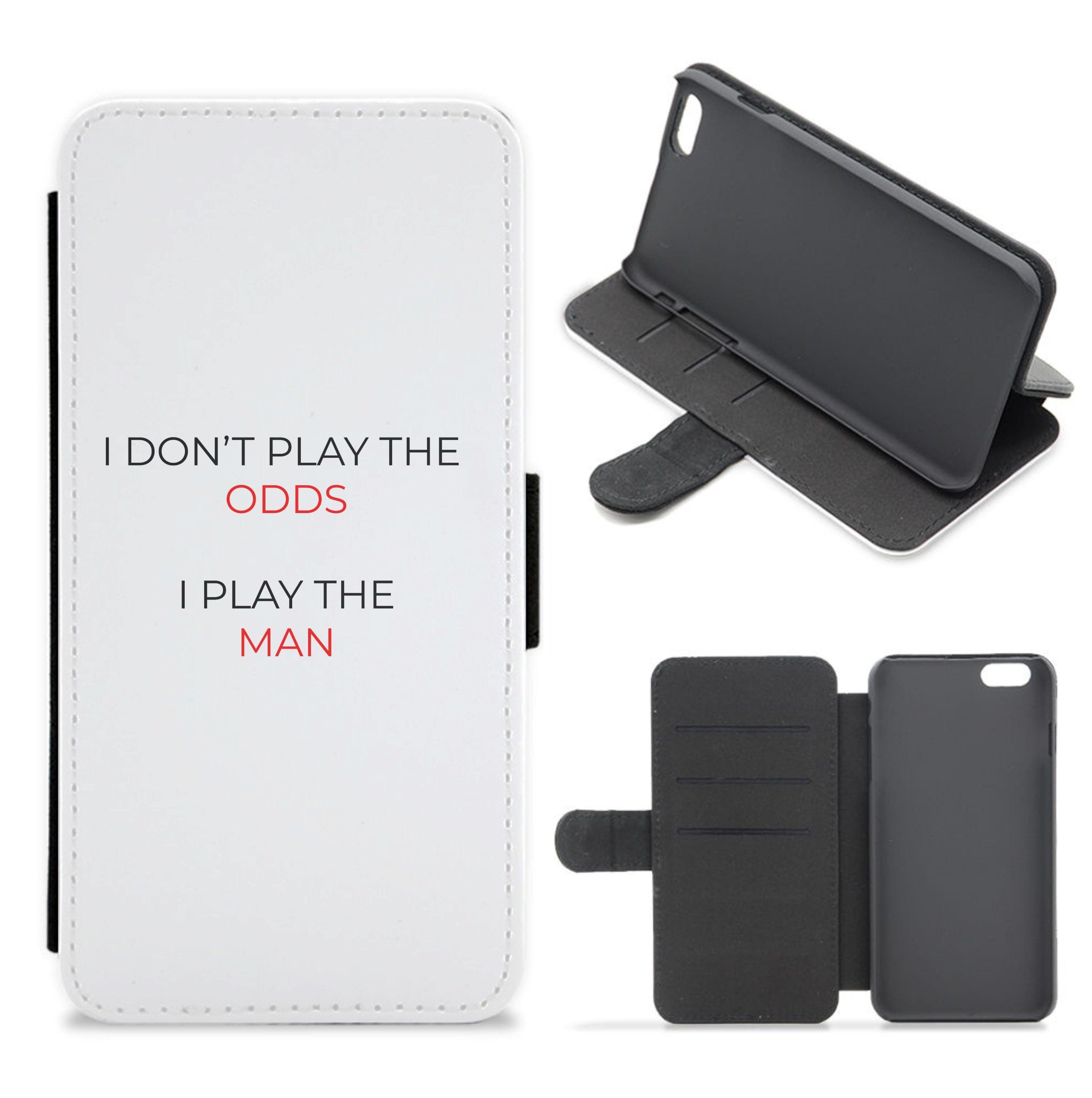 I Don't Play The Odds Flip / Wallet Phone Case