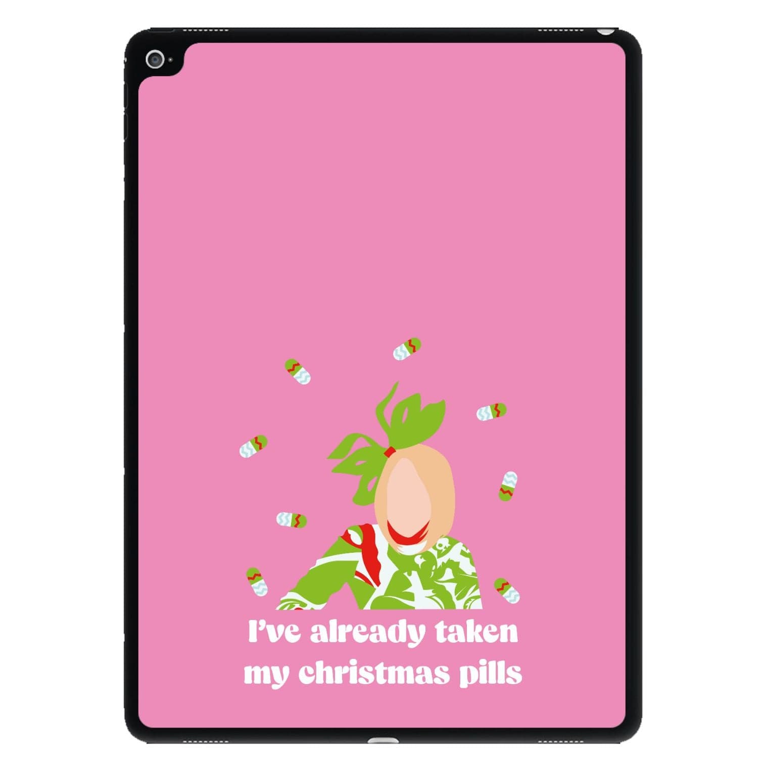 I've Already Taken My Christmas Pills iPad Case