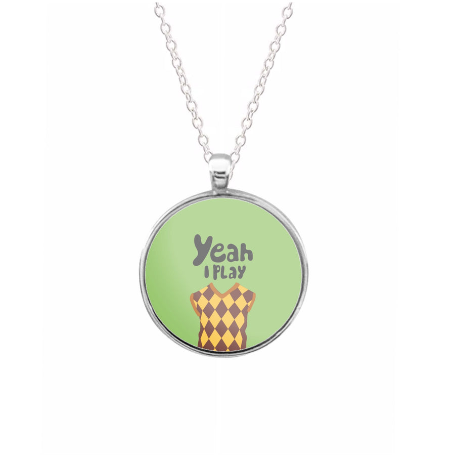 Yeah I play golf - Golf Necklace