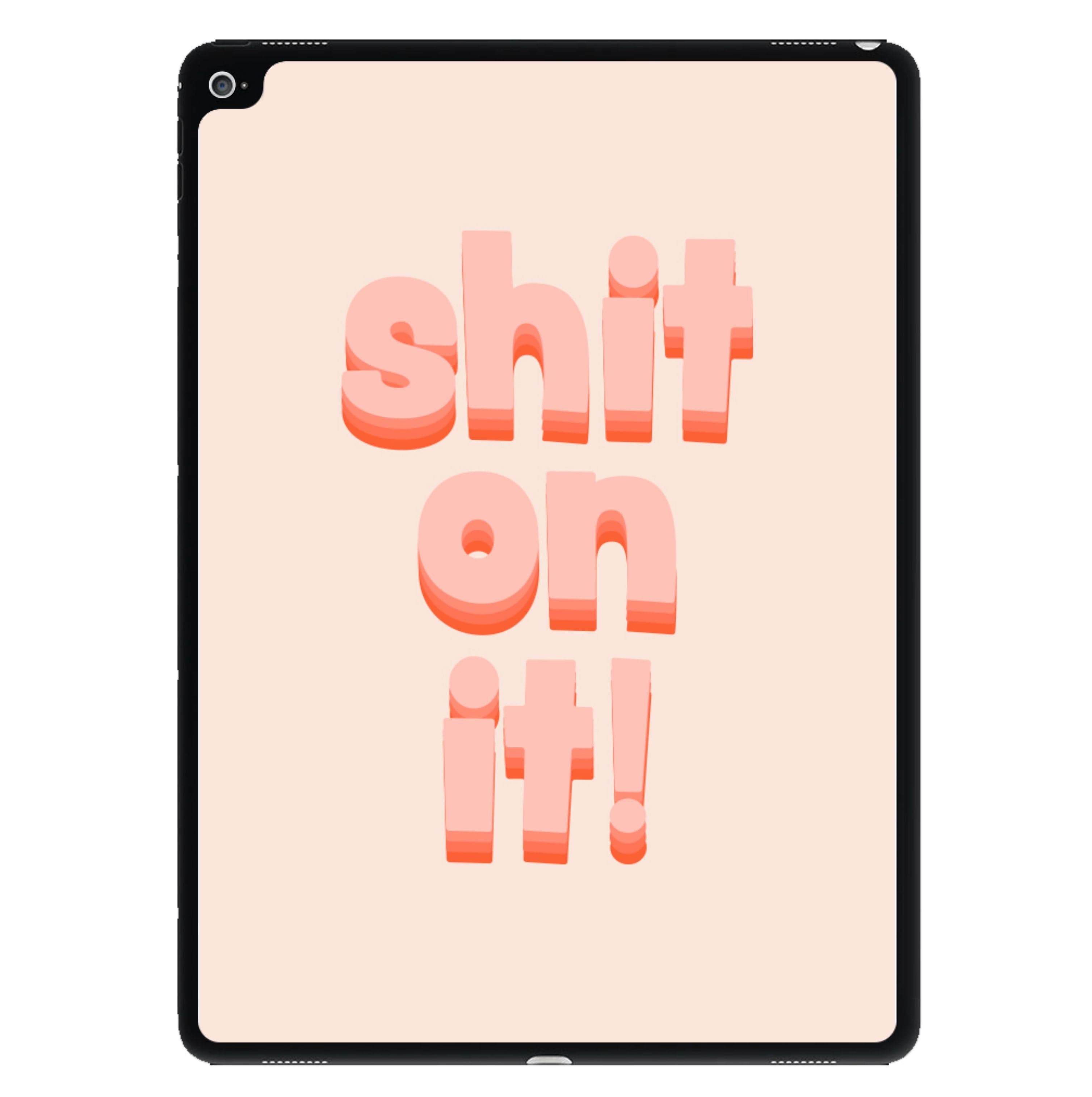 Shit On It - FND iPad Case