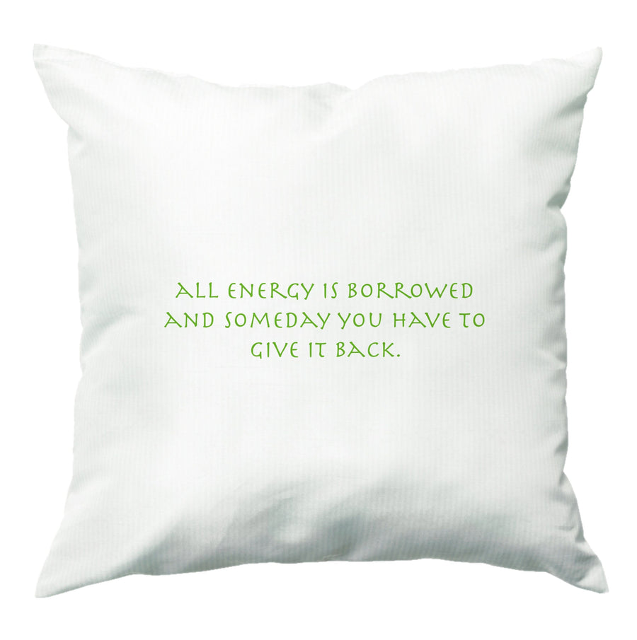 All Energy Is Borrowed - Avatar Cushion