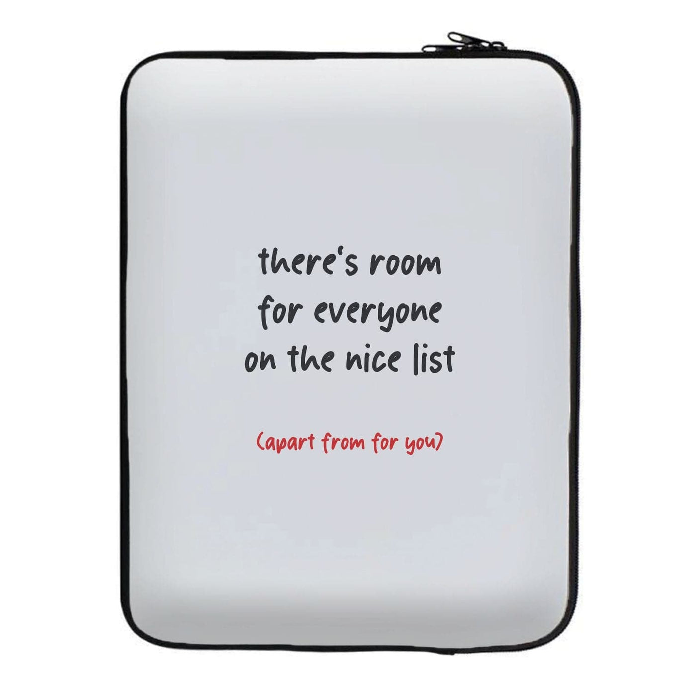 There's Room For Everyone On The Nice List - Christmas Laptop Sleeve