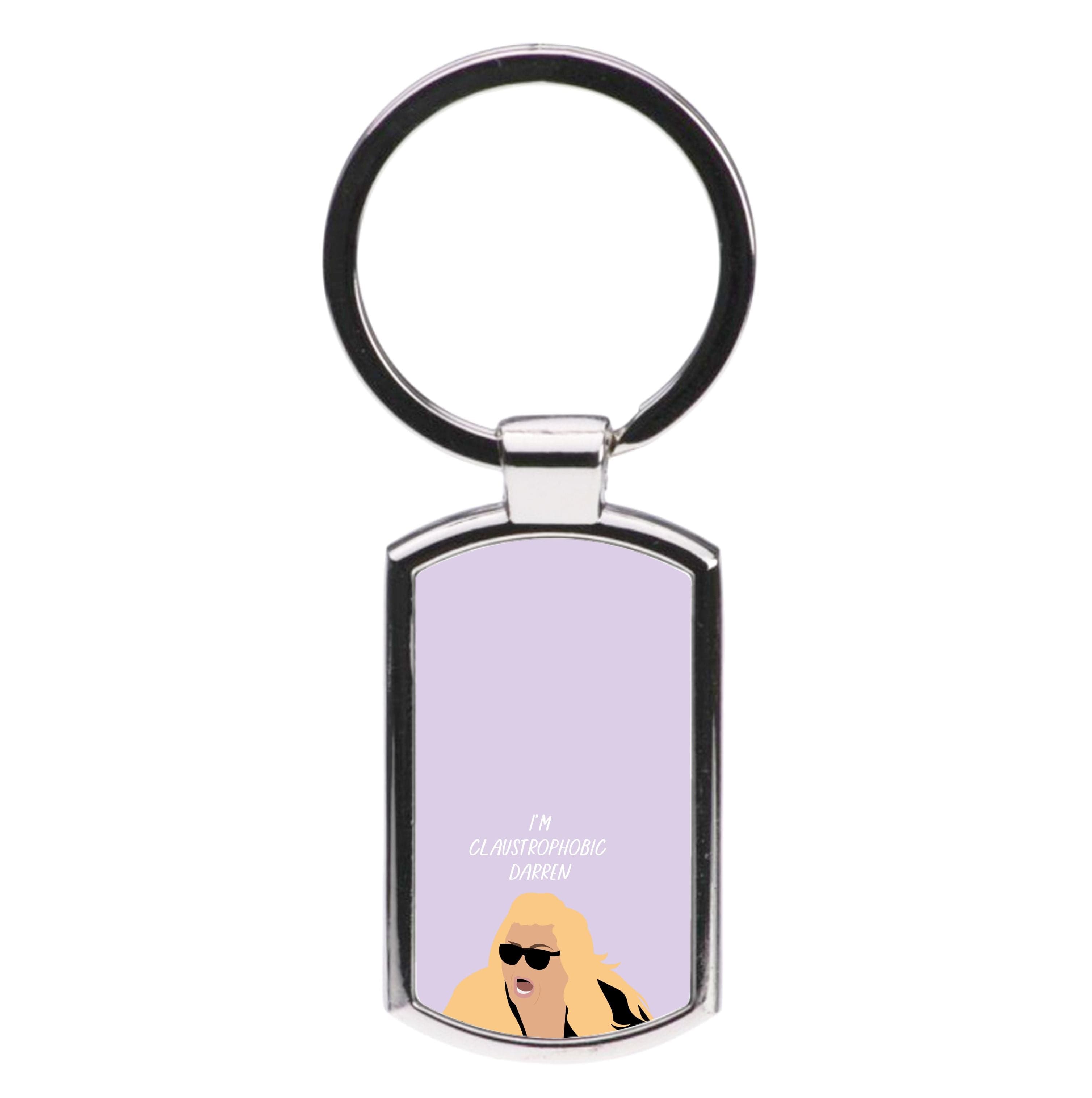 I'm Claustrophobic Darren - British Pop Culture Luxury Keyring