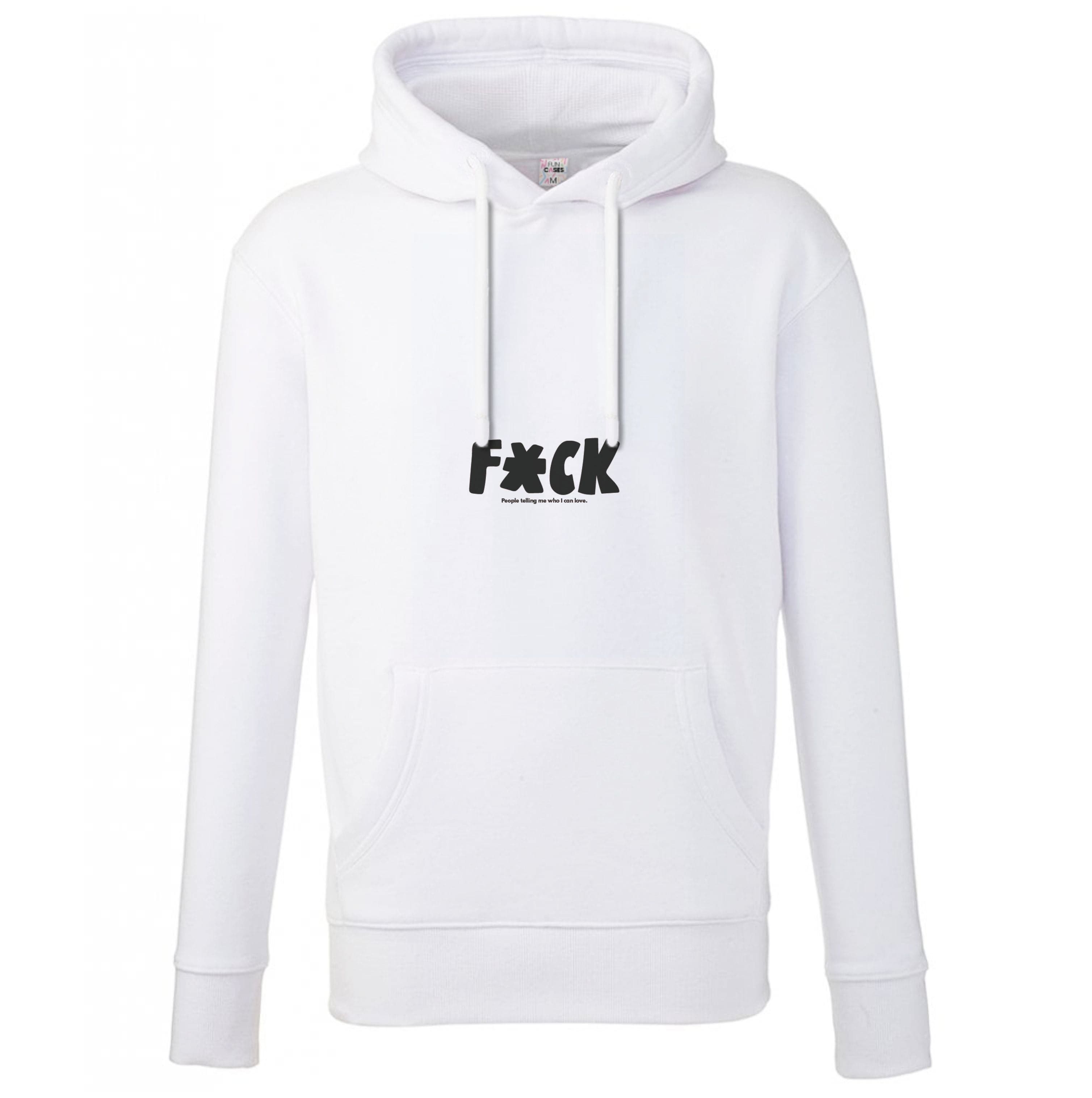 F'ck people telling me who i can love - Pride Hoodie