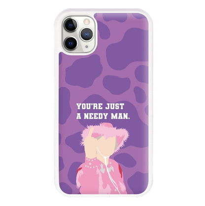 You're Just A Needy Man Phone Case