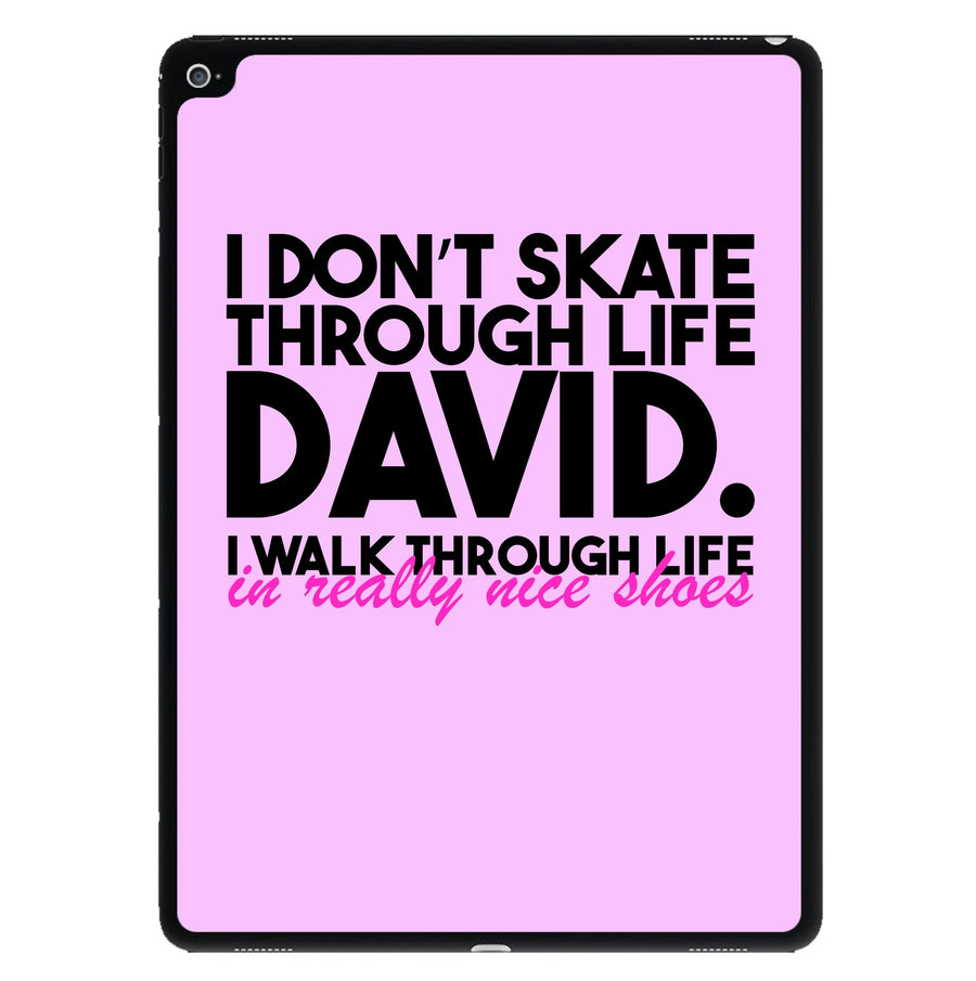 I Don't Skate Through Life David - Schitt's Creek iPad Case