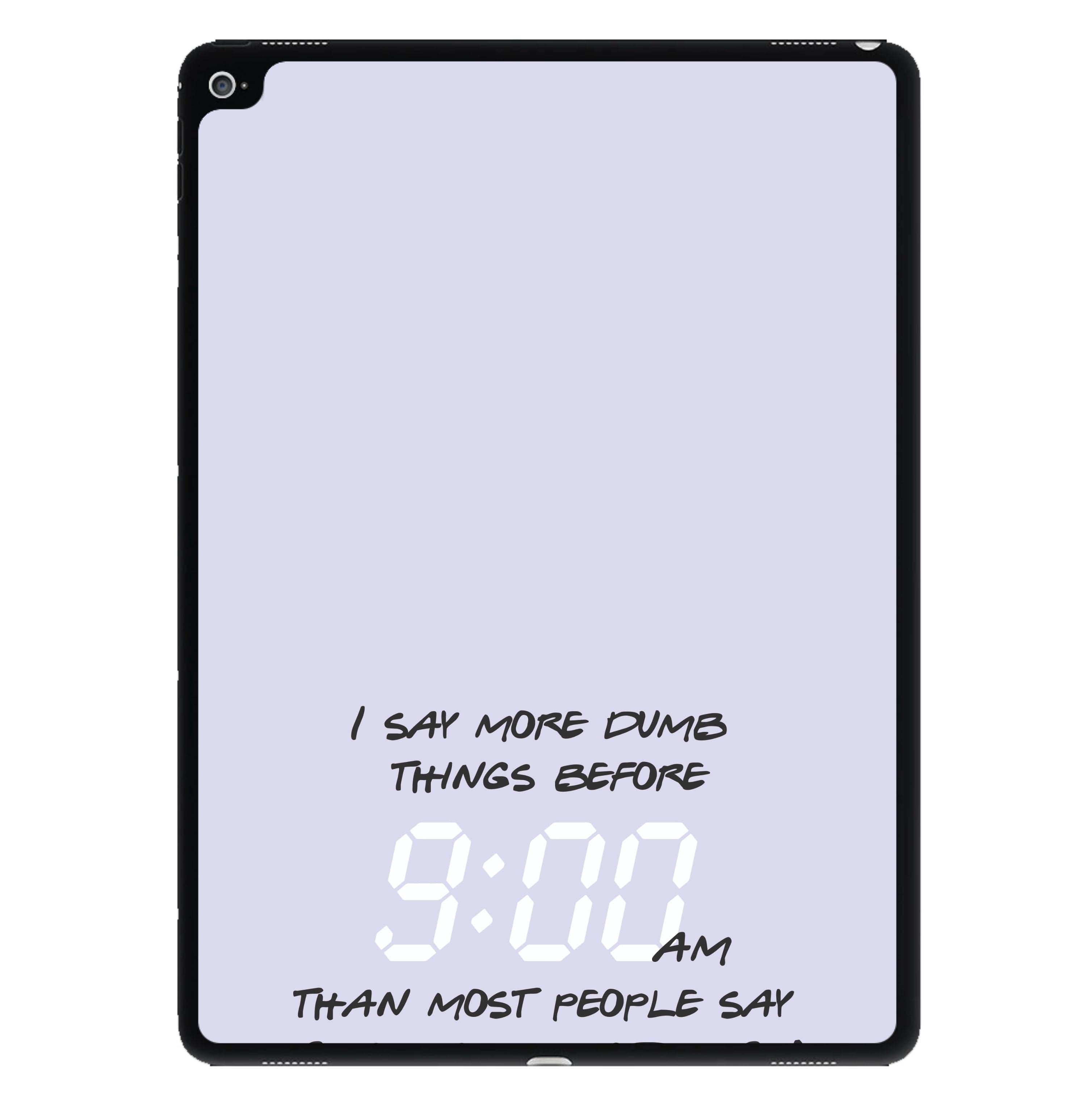 I Say More Dumb - TV Quotes iPad Case