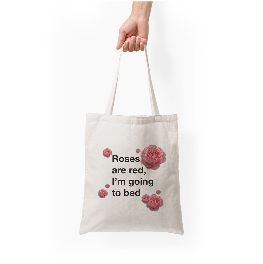 Roses Are Red I'm Going To Bed - Funny Quotes Tote Bag
