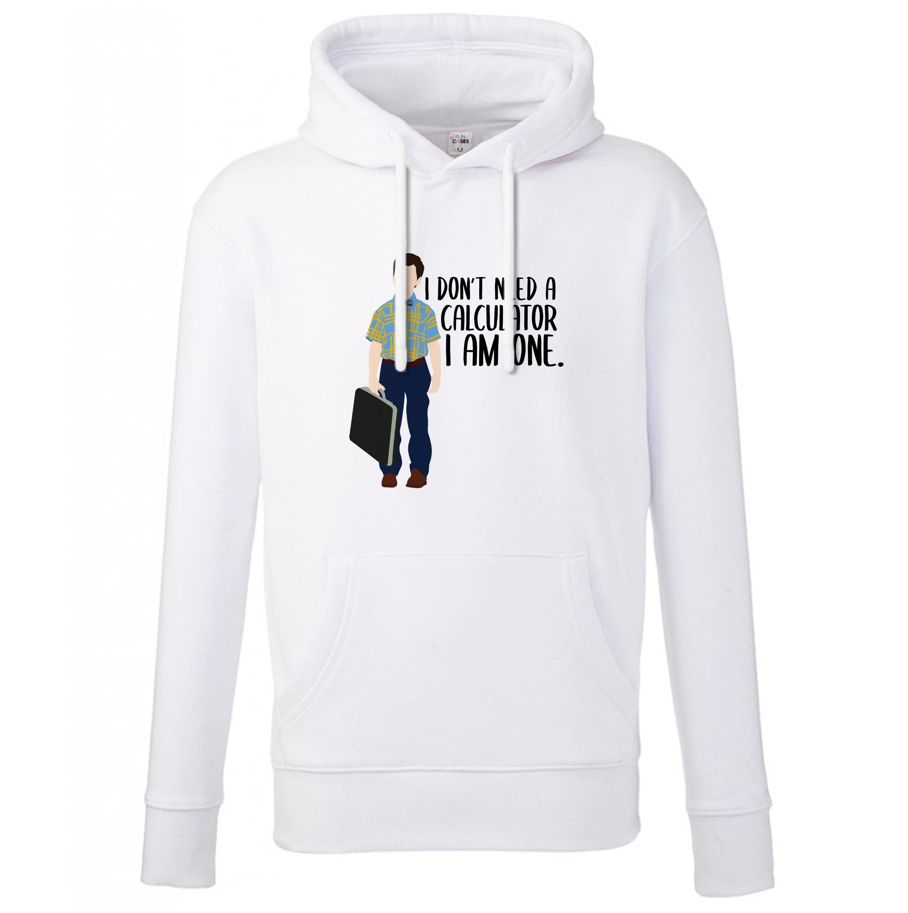 I Don't Need A Calculator - Sheldon Hoodie