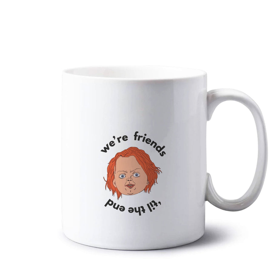 We're Friends 'til the end - Chucky Mug