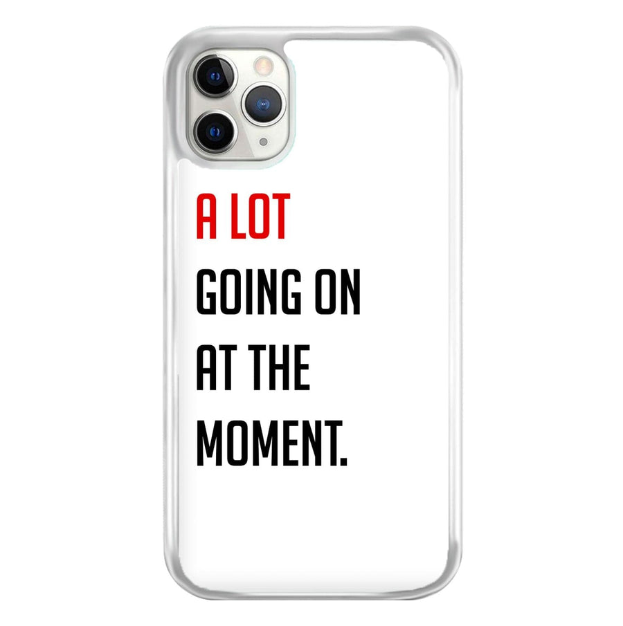 A Lot Going On At The Moment - Taylor Phone Case