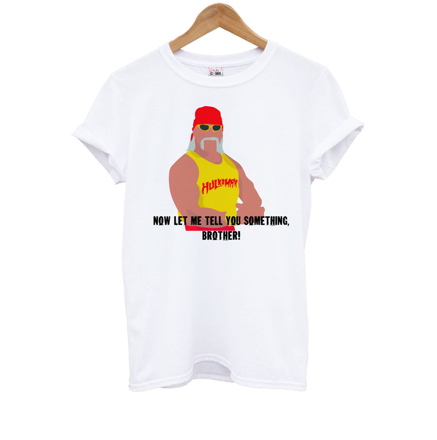 Now let me tell you something, brother! - WWE Kids T-Shirt