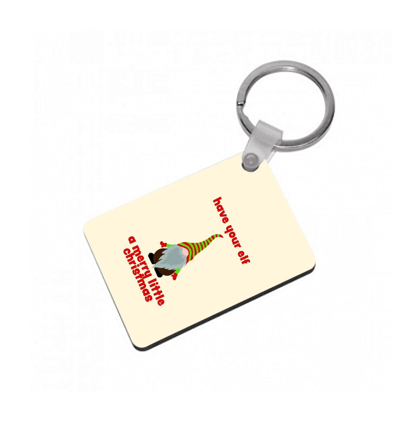 Have Your Elf A Merry Little Christmas Keyring