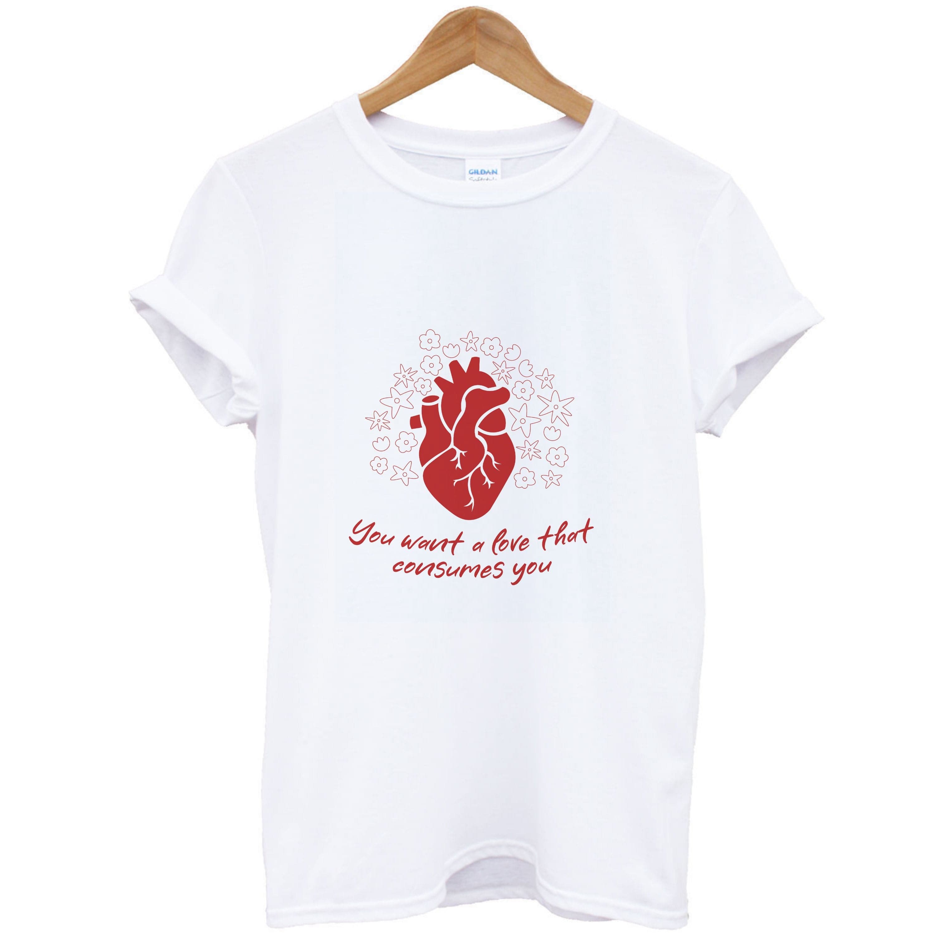 You Want A Love That Consumes You - VD T-Shirt